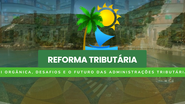 Imagem CONAFISCO coloca RN no centro das discussões sobre os impactos da Reforma Tributária do Brasil