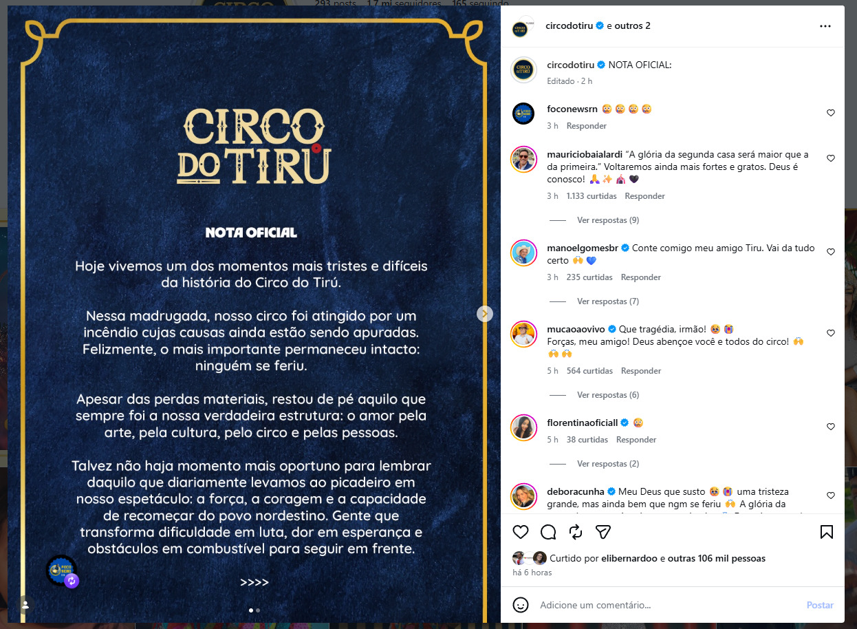 Também em nota, o Circo do Tirú ressaltou que a causa do incêndio ainda é apurada e agradeceu o apoio do público.
