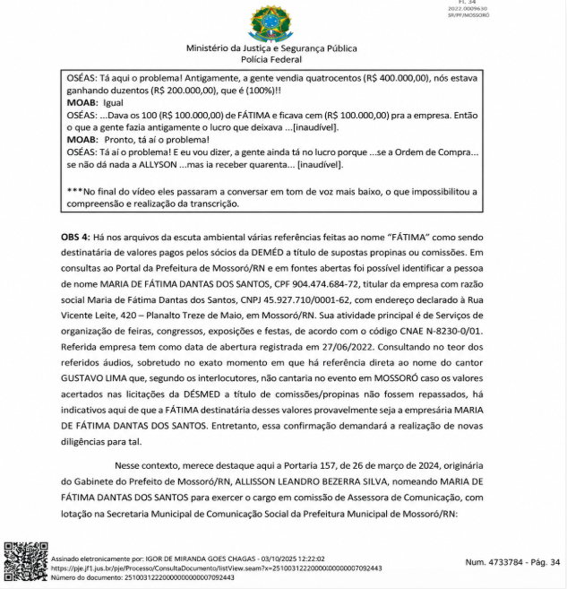 O relatório descreve que os valores negociados nas licitações da DISMED seriam utilizados também para o pagamento de supostas comissões ou propinas a terceiros.
